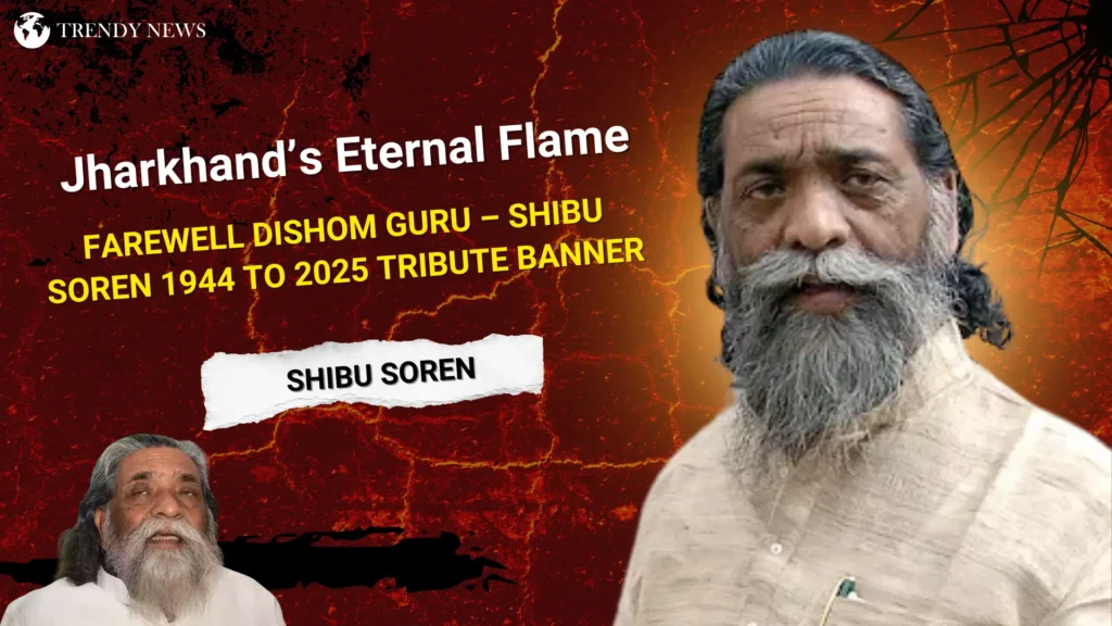 Farewell Dishom Guru – Shibu Soren 1944 to 2025 Tribute Banner